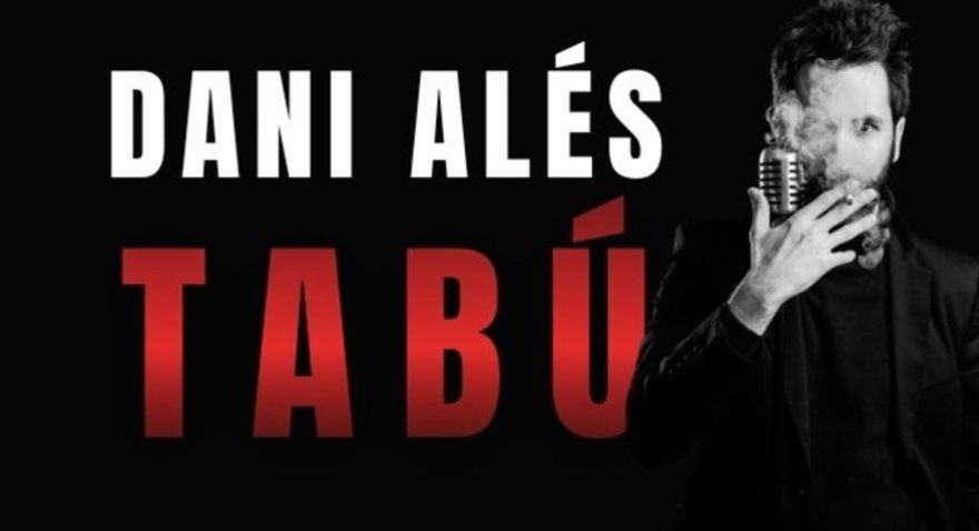 Tabú - Dani Ales, un monólogo inadecuado