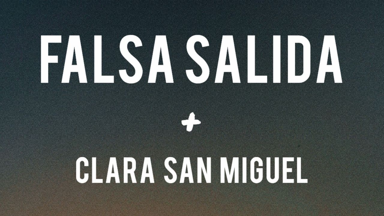 Falsa Salida y Clara San Miguel