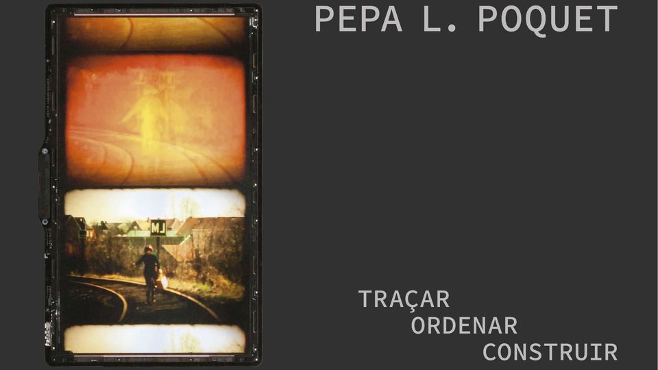 Pepa L. Poquet. Trazar-Ordenar-Construir