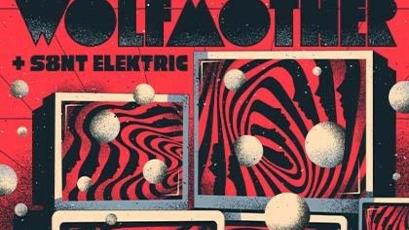 Wolfmother + S8nt Elektric